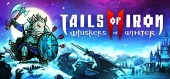 Tails of Iron 2: Whiskers of Winter / Deluxe Edition купить